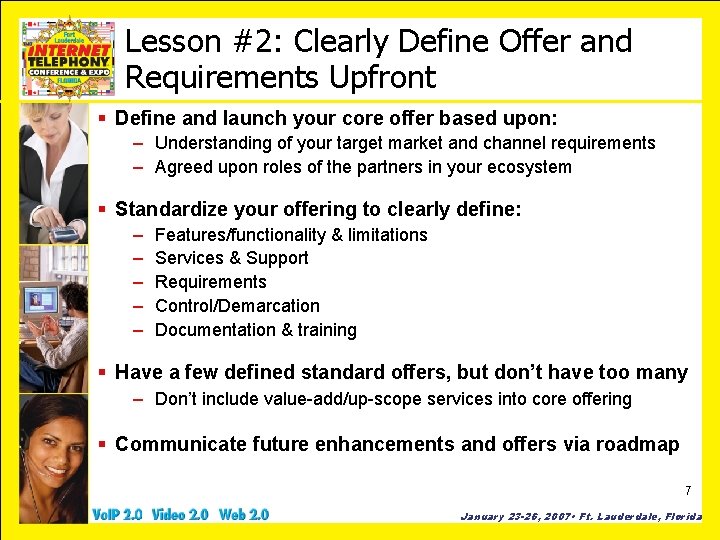 Lesson #2: Clearly Define Offer and Requirements Upfront § Define and launch your core