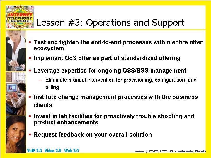 Lesson #3: Operations and Support § Test and tighten the end-to-end processes within entire