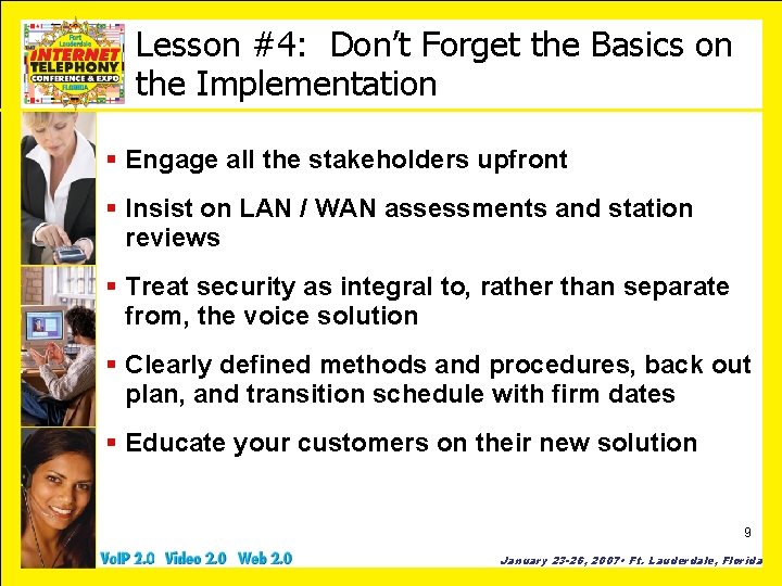 Lesson #4: Don’t Forget the Basics on the Implementation § Engage all the stakeholders