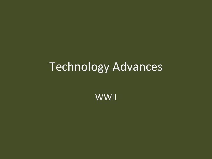 Technology Advances WWII 