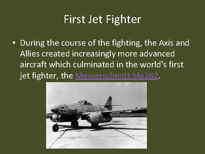 First Jet Fighter • During the course of the fighting, the Axis and Allies