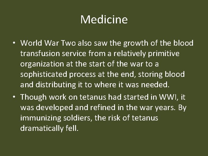 Medicine • World War Two also saw the growth of the blood transfusion service