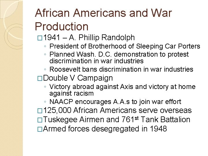African Americans and War Production � 1941 – A. Phillip Randolph ◦ President of