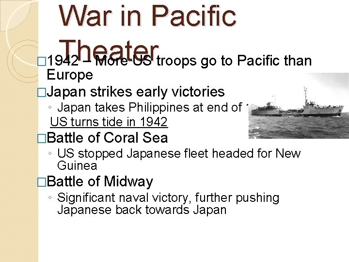 War in Pacific Theater � 1942 – More US troops go to Pacific than