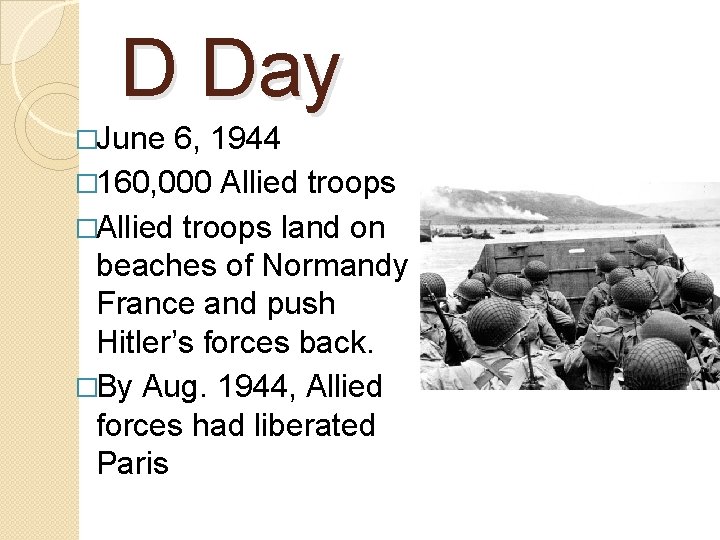 D Day �June 6, 1944 � 160, 000 Allied troops �Allied troops land on