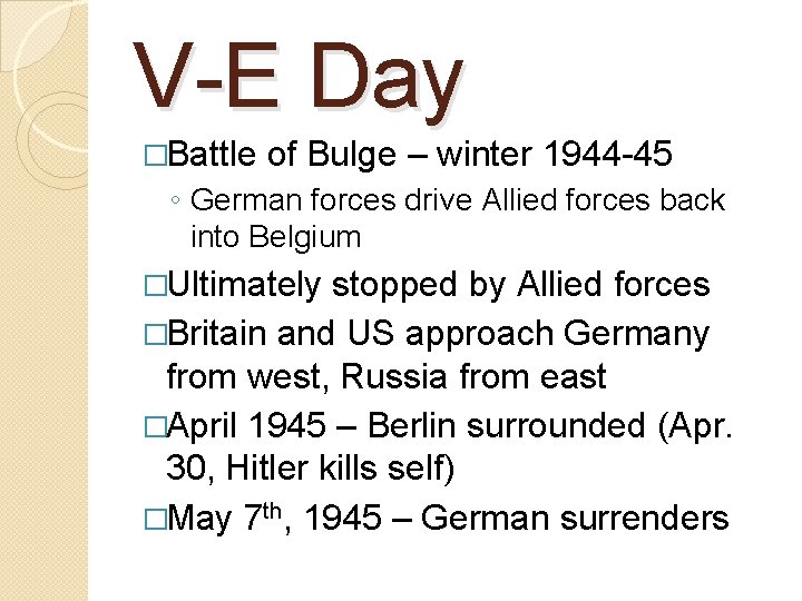 V-E Day �Battle of Bulge – winter 1944 -45 ◦ German forces drive Allied