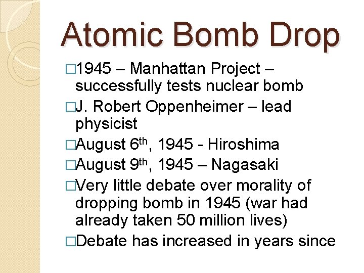 Atomic Bomb Drop � 1945 – Manhattan Project – successfully tests nuclear bomb �J.