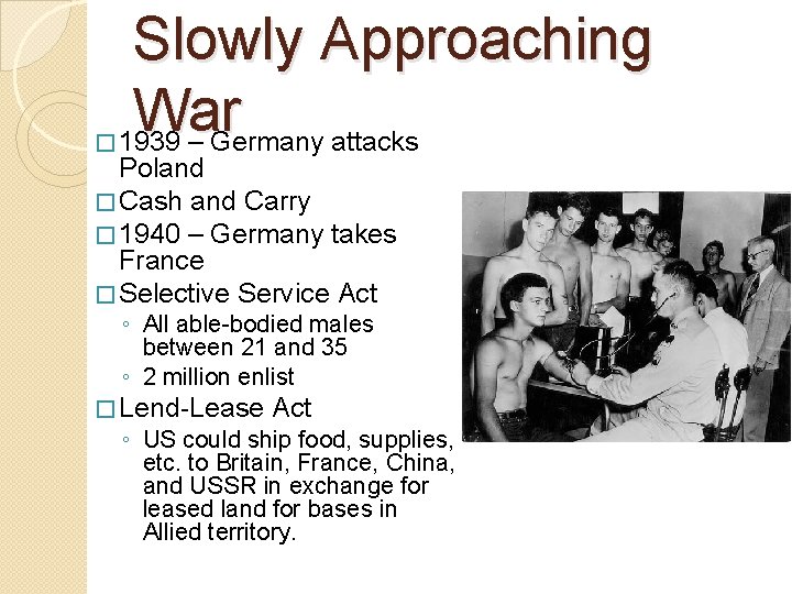 � Slowly Approaching War 1939 – Germany attacks Poland � Cash and Carry �