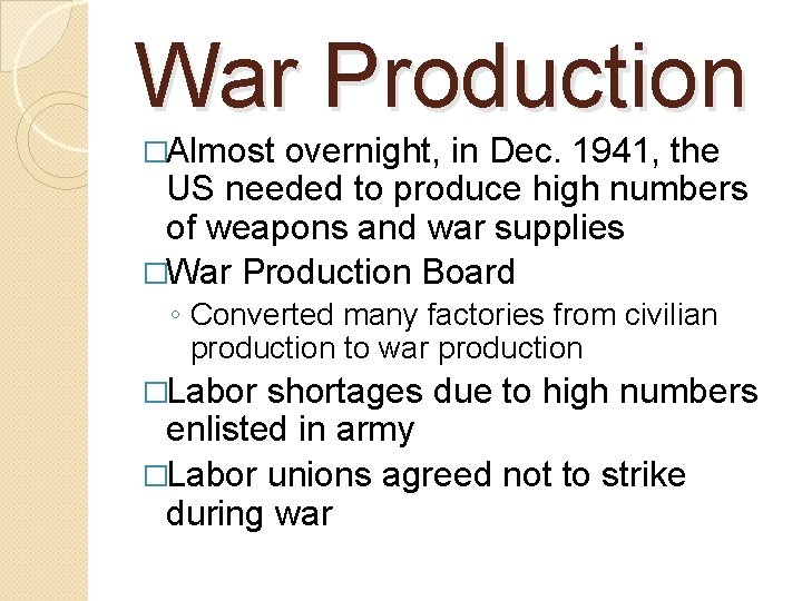 War Production �Almost overnight, in Dec. 1941, the US needed to produce high numbers