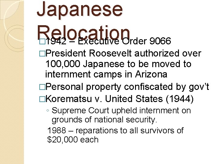 Japanese Relocation 1942 – Executive Order 9066 � �President Roosevelt authorized over 100, 000