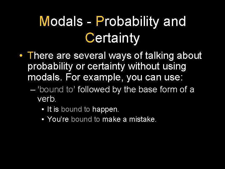Modals - Probability and Certainty • There are several ways of talking about probability