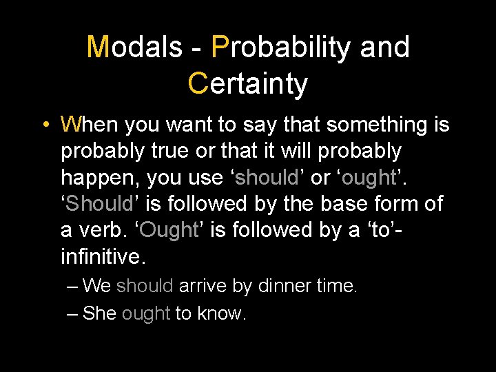Modals - Probability and Certainty • When you want to say that something is