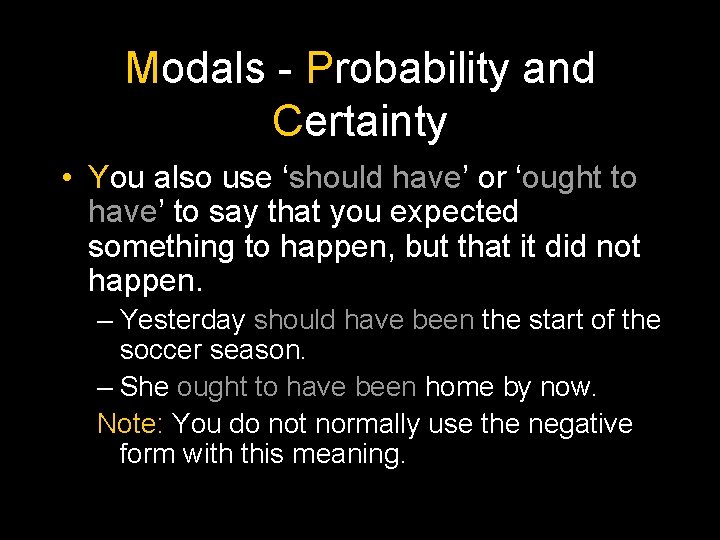 Modals - Probability and Certainty • You also use ‘should have’ or ‘ought to