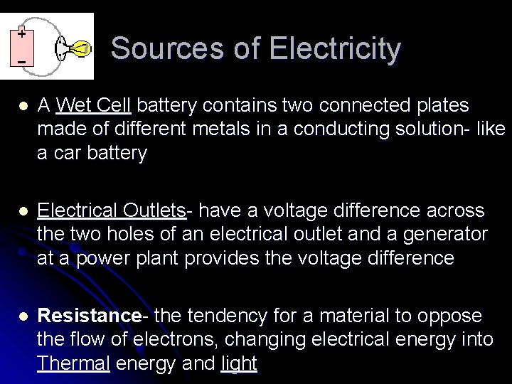 Sources of Electricity l A Wet Cell battery contains two connected plates made of