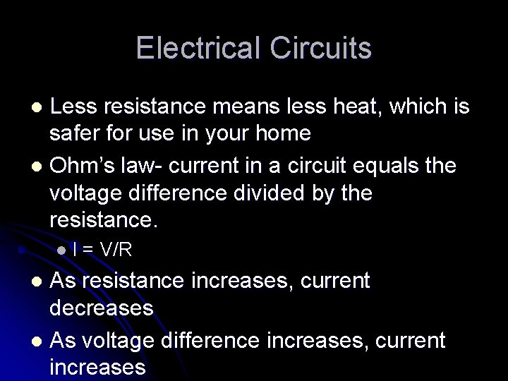 Electrical Circuits Less resistance means less heat, which is safer for use in your