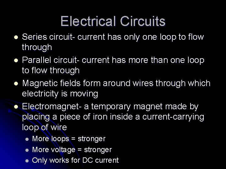 Electrical Circuits l l Series circuit- current has only one loop to flow through