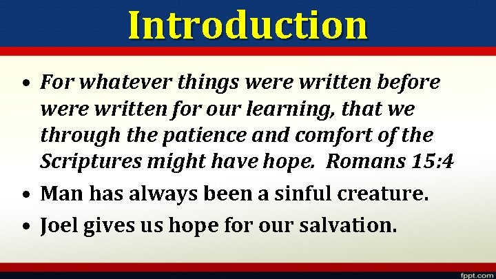 Introduction • For whatever things were written before were written for our learning, that