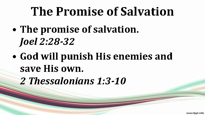 The Promise of Salvation • The promise of salvation. Joel 2: 28 -32 •