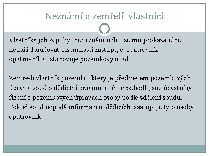 Neznámí a zemřelí vlastníci Vlastníka jehož pobyt není znám nebo se mu prokazatelně nedaří