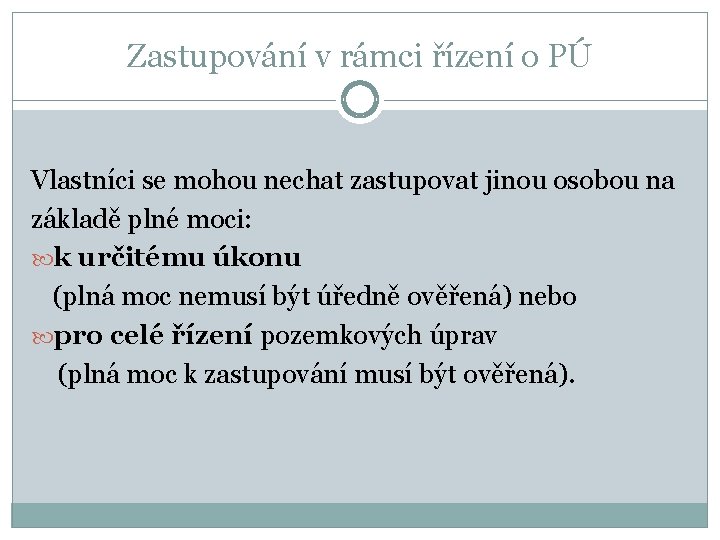 Zastupování v rámci řízení o PÚ Vlastníci se mohou nechat zastupovat jinou osobou na