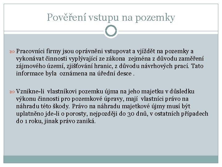 Pověření vstupu na pozemky Pracovníci firmy jsou oprávněni vstupovat a vjíždět na pozemky a