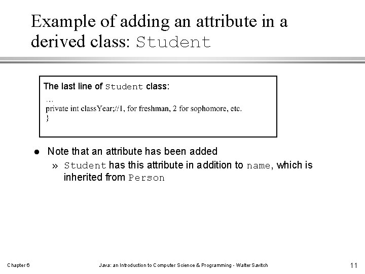 Example of adding an attribute in a derived class: Student The last line of Example of adding an attribute in a derived class: Student The last line of