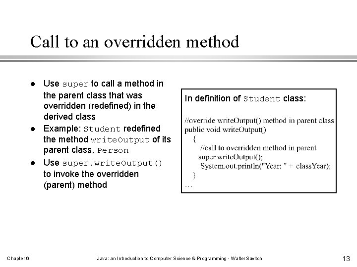 Call to an overridden method l l l Chapter 6 Use super to call Call to an overridden method l l l Chapter 6 Use super to call