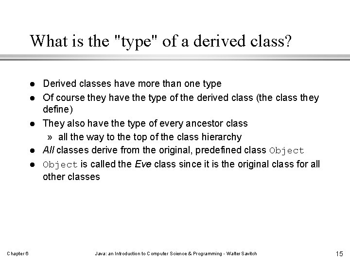 What is the "type" of a derived class? l l l Chapter 6 Derived What is the "type" of a derived class? l l l Chapter 6 Derived