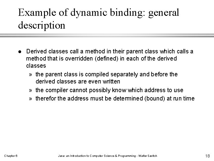 Example of dynamic binding: general description l Chapter 6 Derived classes call a method Example of dynamic binding: general description l Chapter 6 Derived classes call a method