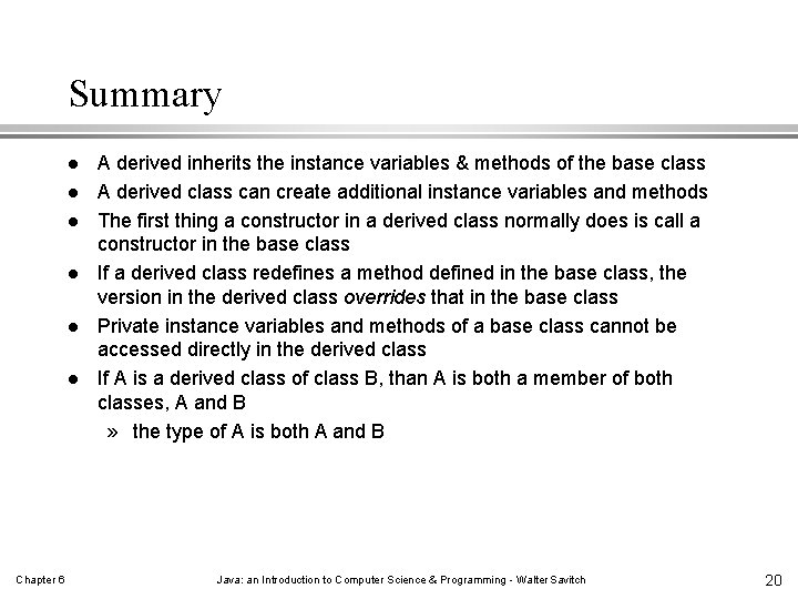 Summary l l l Chapter 6 A derived inherits the instance variables & methods Summary l l l Chapter 6 A derived inherits the instance variables & methods