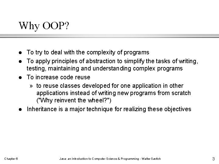 Why OOP? l l Chapter 6 To try to deal with the complexity of Why OOP? l l Chapter 6 To try to deal with the complexity of