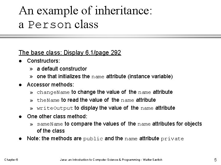 An example of inheritance: a Person class The base class: Display 6. 1/page 292 An example of inheritance: a Person class The base class: Display 6. 1/page 292