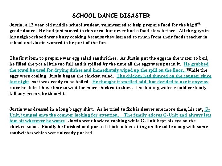 SCHOOL DANCE DISASTER Justin, a 12 year old middle school student, volunteered to help SCHOOL DANCE DISASTER Justin, a 12 year old middle school student, volunteered to help
