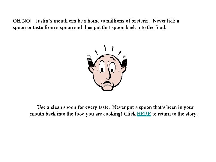 OH NO! Justin’s mouth can be a home to millions of bacteria. Never lick OH NO! Justin’s mouth can be a home to millions of bacteria. Never lick