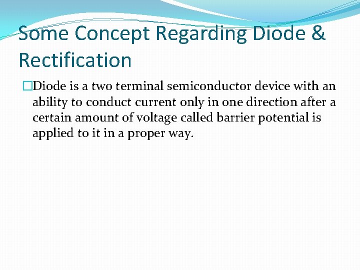 Some Concept Regarding Diode & Rectification �Diode is a two terminal semiconductor device with