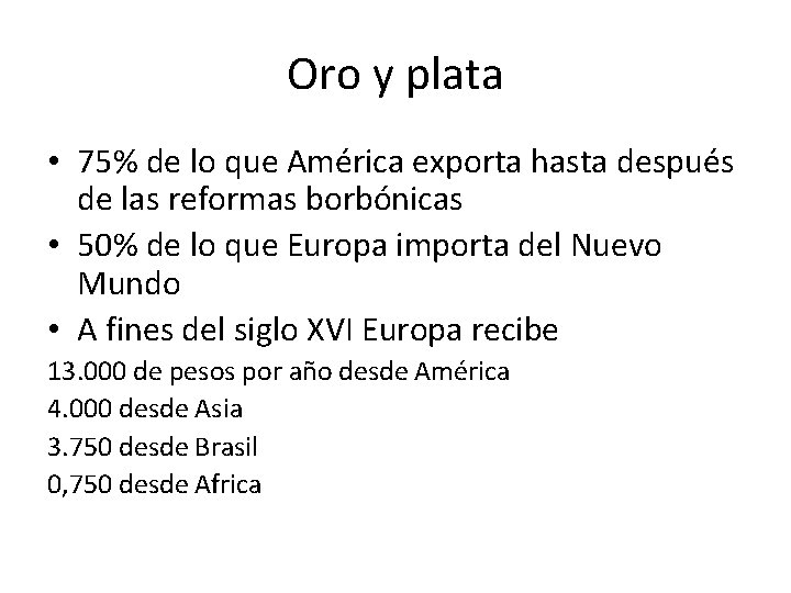 Oro y plata • 75% de lo que América exporta hasta después de las