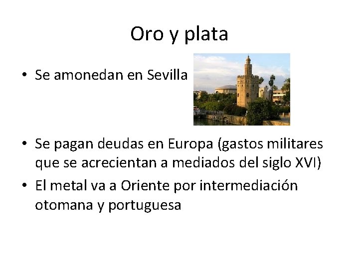 Oro y plata • Se amonedan en Sevilla • Se pagan deudas en Europa