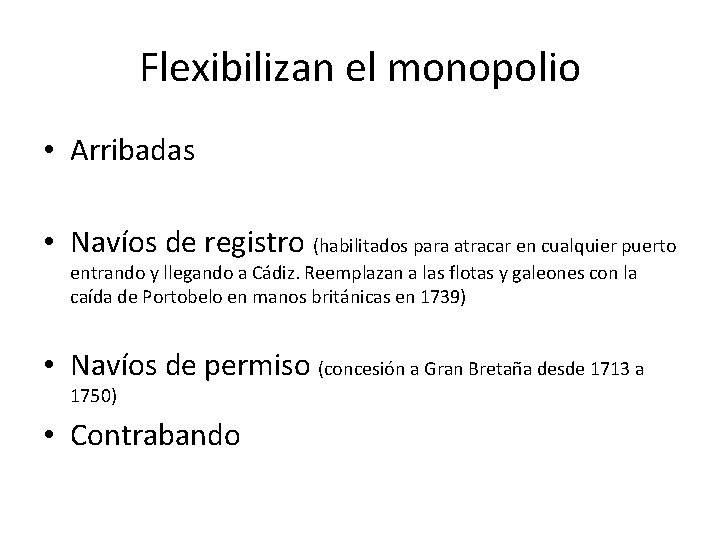Flexibilizan el monopolio • Arribadas • Navíos de registro (habilitados para atracar en cualquier