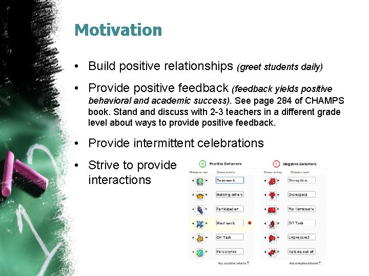 Motivation • Build positive relationships (greet students daily) • Provide positive feedback (feedback yields