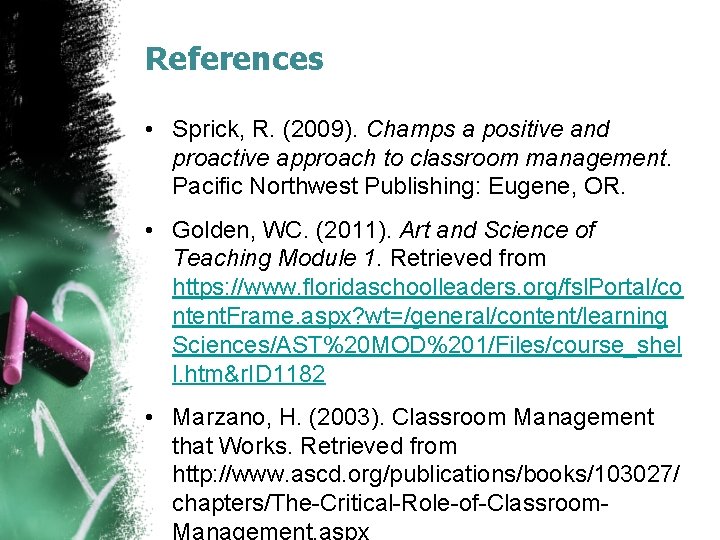 References • Sprick, R. (2009). Champs a positive and proactive approach to classroom management.