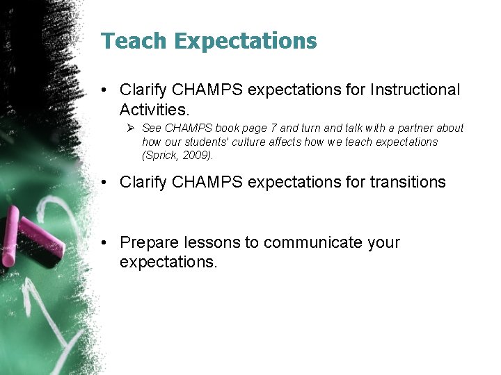 Teach Expectations • Clarify CHAMPS expectations for Instructional Activities. Ø See CHAMPS book page