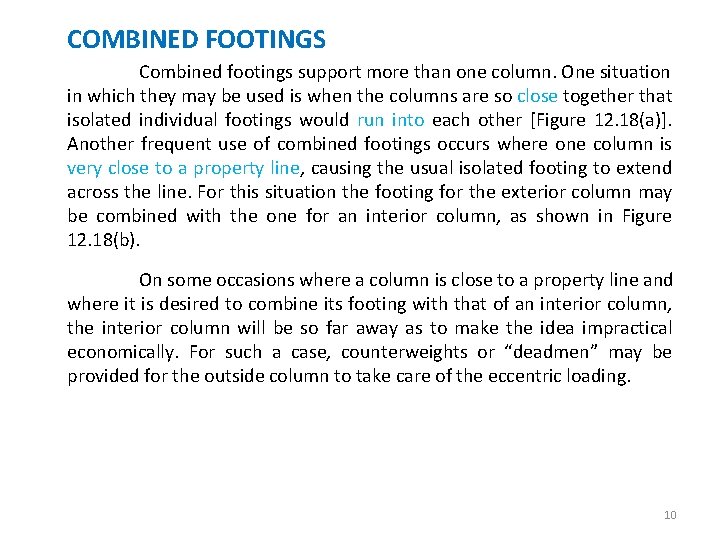 COMBINED FOOTINGS Combined footings support more than one column. One situation in which they