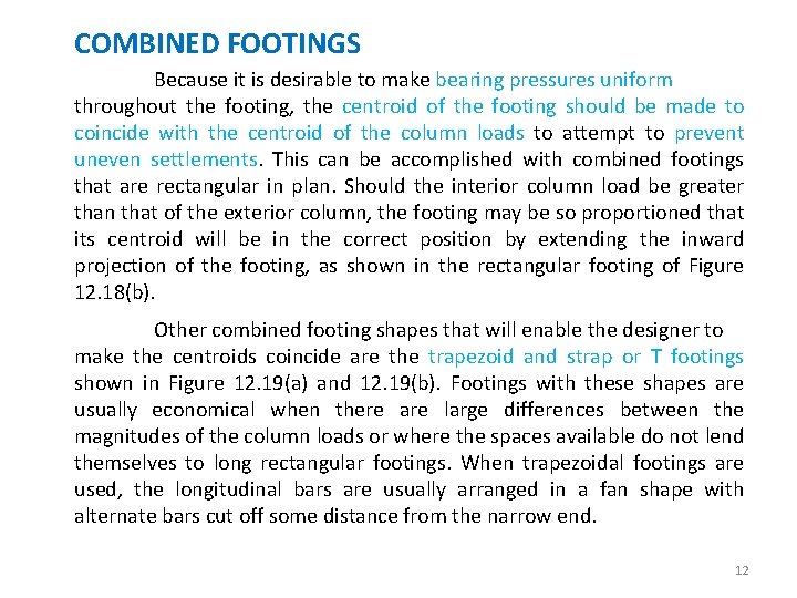 COMBINED FOOTINGS Because it is desirable to make bearing pressures uniform throughout the footing,