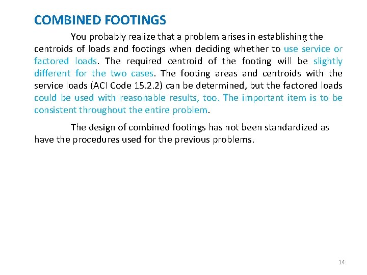 COMBINED FOOTINGS You probably realize that a problem arises in establishing the centroids of