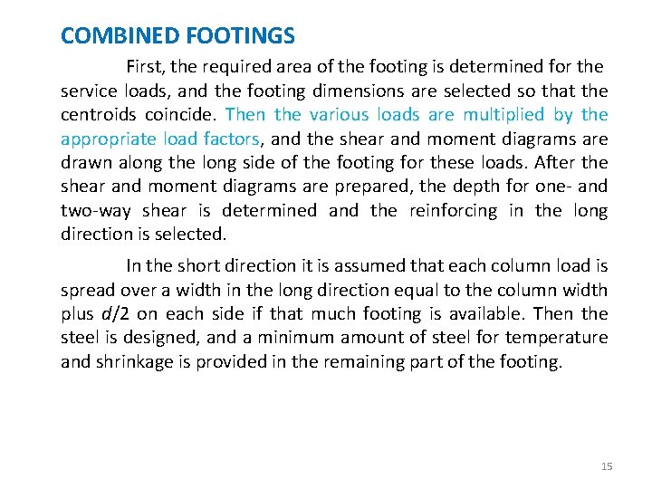 COMBINED FOOTINGS First, the required area of the footing is determined for the service