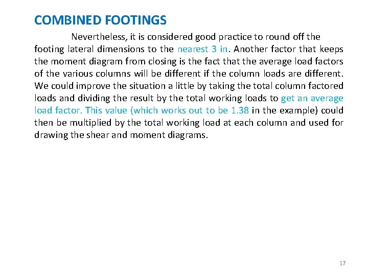 COMBINED FOOTINGS Nevertheless, it is considered good practice to round off the footing lateral