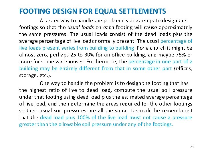 FOOTING DESIGN FOR EQUAL SETTLEMENTS A better way to handle the problem is to