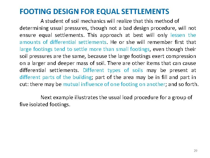 FOOTING DESIGN FOR EQUAL SETTLEMENTS A student of soil mechanics will realize that this