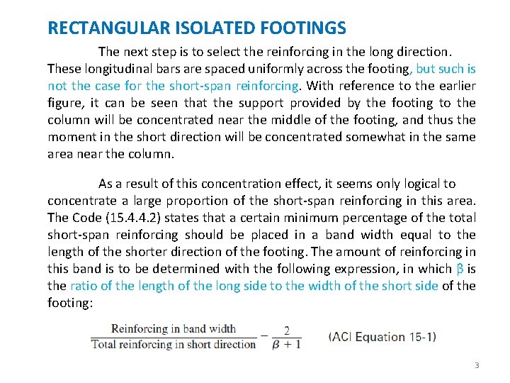 RECTANGULAR ISOLATED FOOTINGS The next step is to select the reinforcing in the long