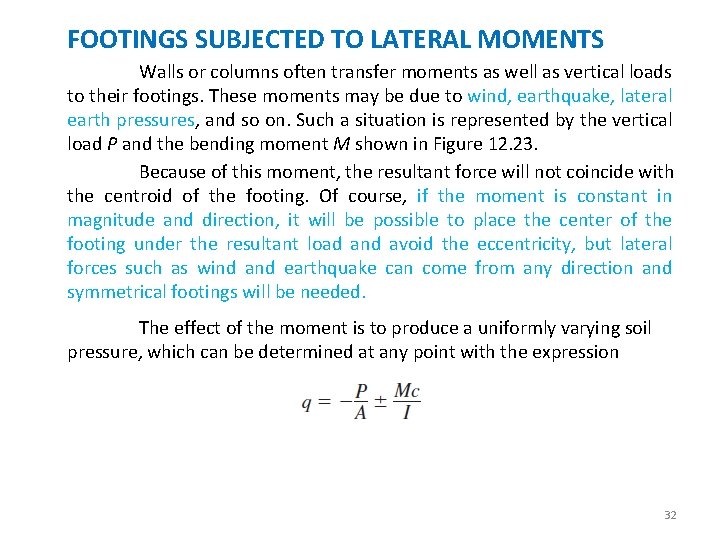 FOOTINGS SUBJECTED TO LATERAL MOMENTS Walls or columns often transfer moments as well as